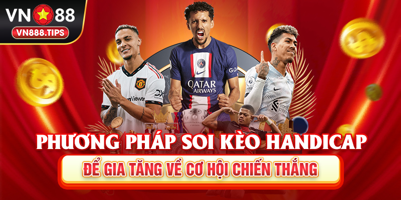 Phương pháp soi kèo handicap để gia tăng về cơ hội chiến thắng