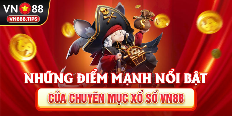 Những điểm mạnh nổi bật của chuyên mục xổ số Vn88